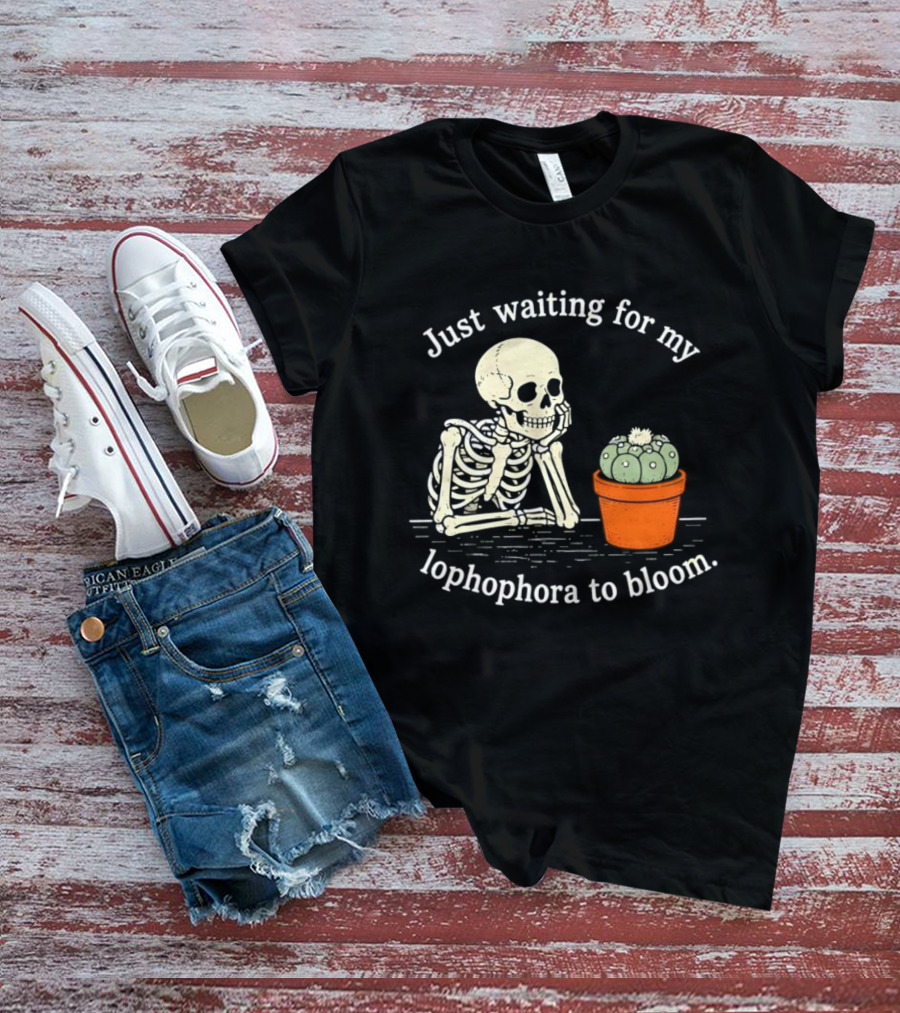 Just Waiting For My Lophophora To Bloom Skeleton And Cactus T-Shirt