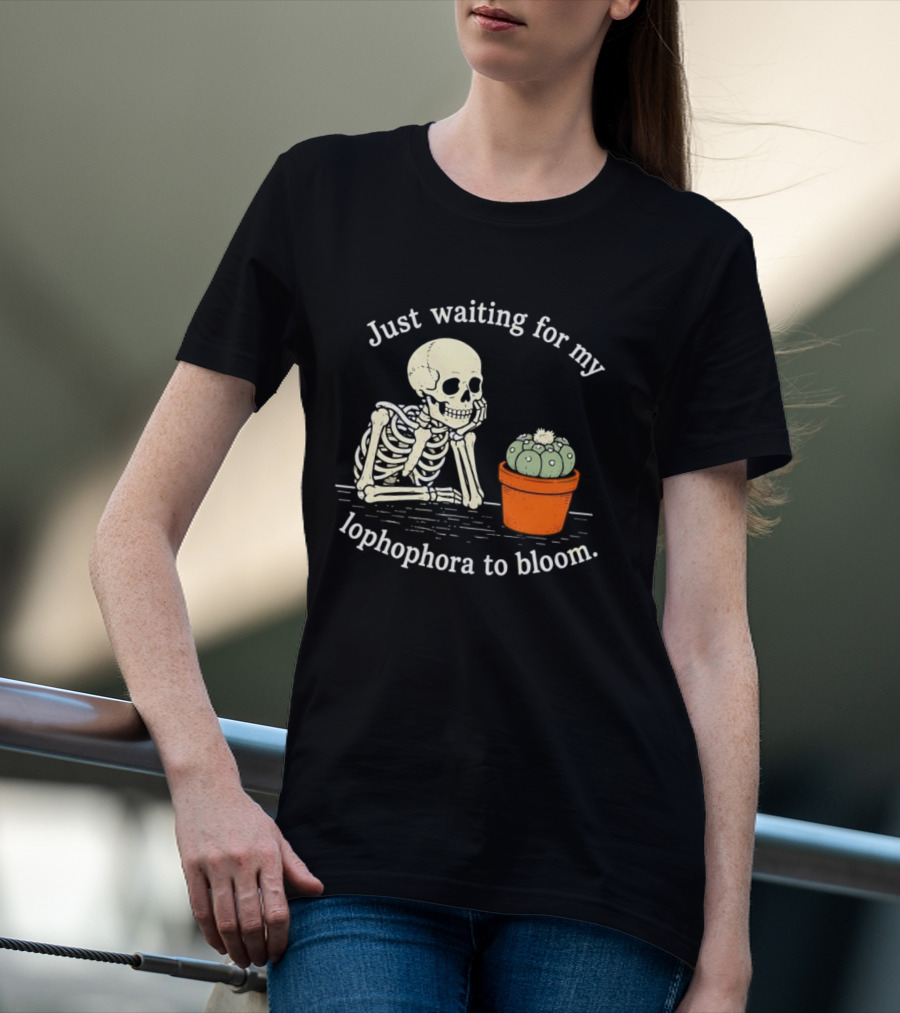 Just Waiting For My Lophophora To Bloom Skeleton And Cactus T-Shirt