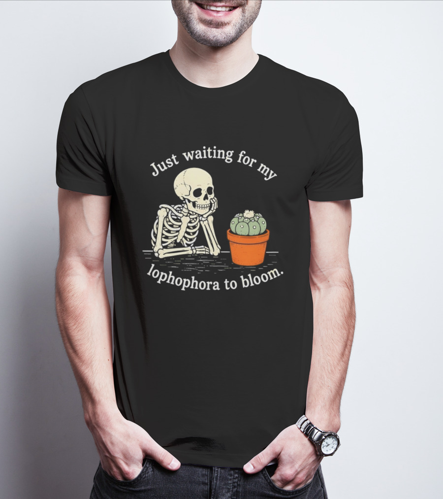 Just Waiting For My Lophophora To Bloom Skeleton And Cactus T-Shirt