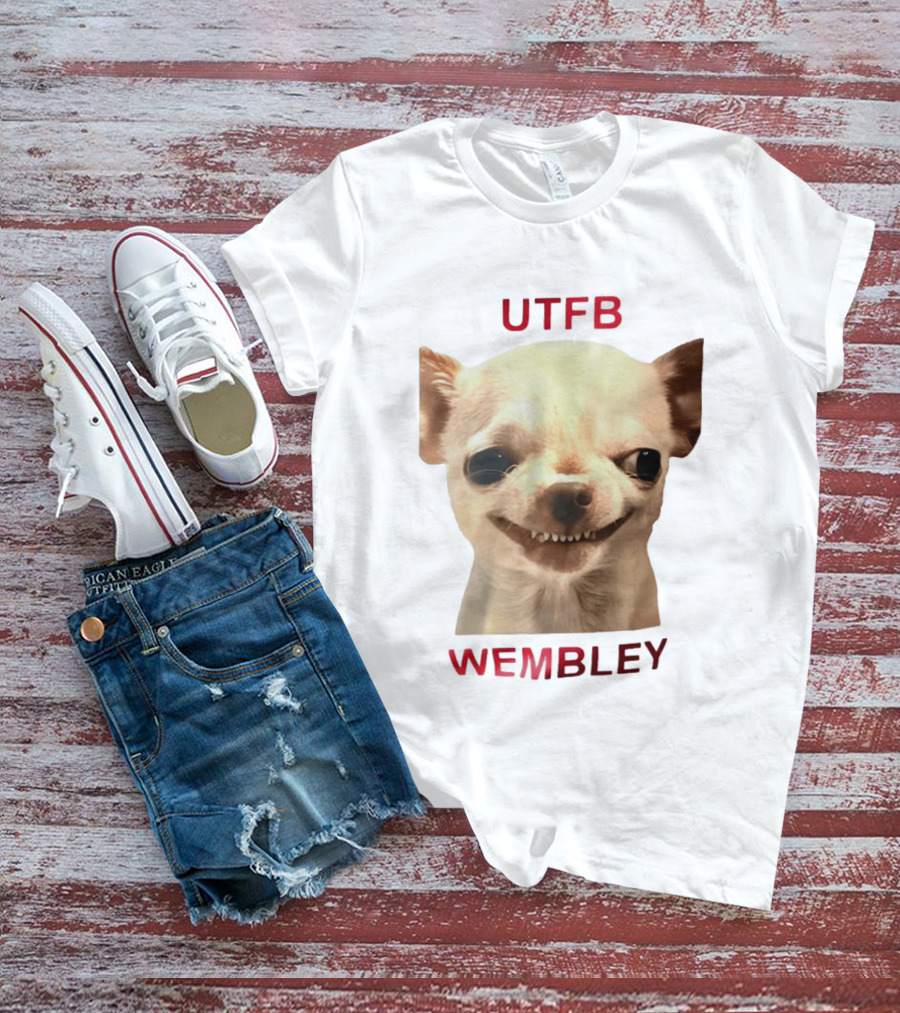 UTFB Chihuahua Dog Meme Wembley T-Shirt