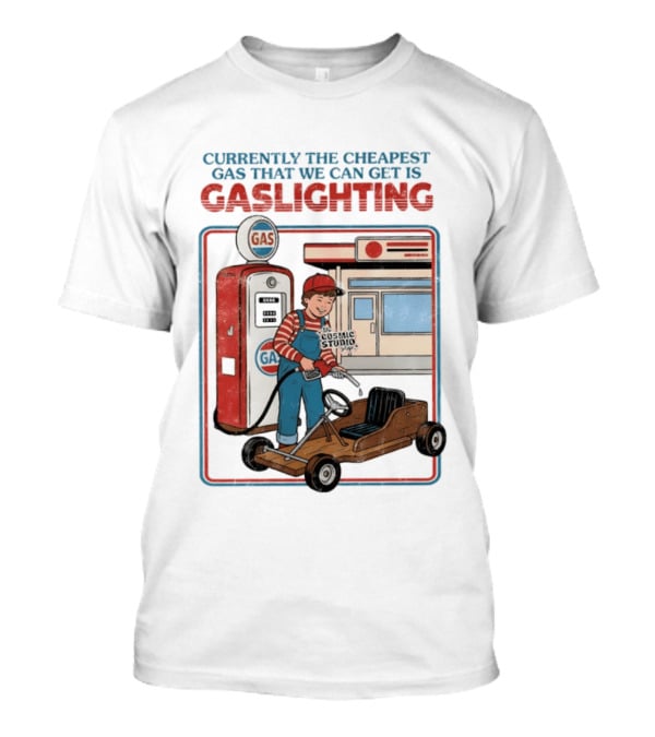 Currently The Cheapest Gas That We Can Get Is Gaslighting Cosmic Studio Gas Station Kid T-Shirt