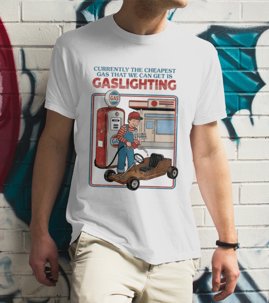 Currently The Cheapest Gas That We Can Get Is Gaslighting Cosmic Studio Gas Station Kid T-Shirt