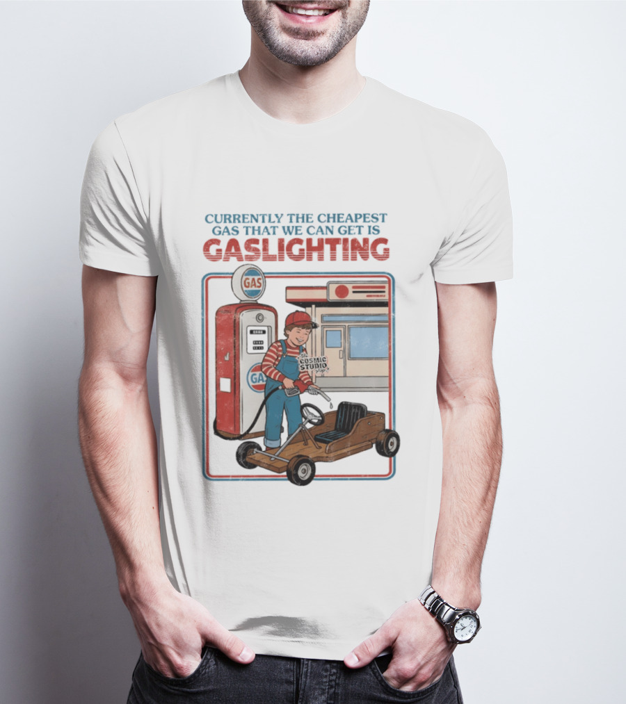 Currently The Cheapest Gas That We Can Get Is Gaslighting Cosmic Studio Gas Station Kid T-Shirt