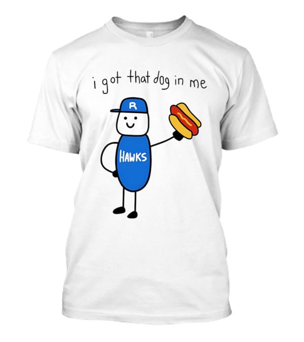 Hawks I Got That Dog In Me Hot Dog T-Shirt