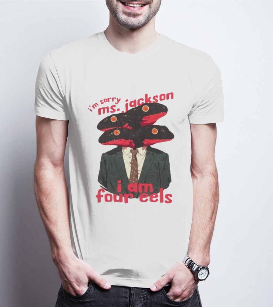 I'm Sorry Ms. Jackson I Am Four Eels OutKast Pun Four Headed Eel Suit T-Shirt