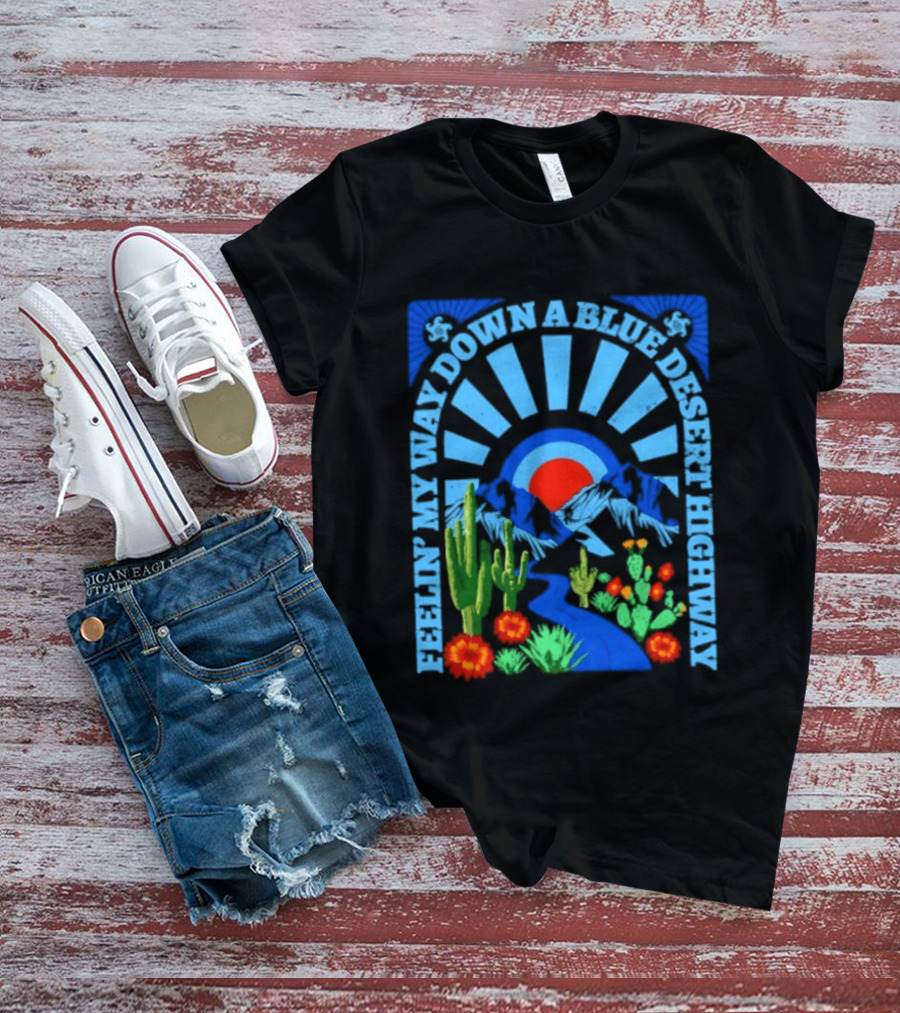 Feelin' My Way Down A Blue Desert Highway Cactus Sunburst T-Shirt