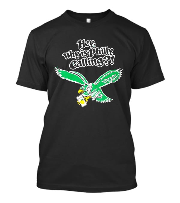 Hey Why Is Philly Calling Eagles Winged T-Shirt