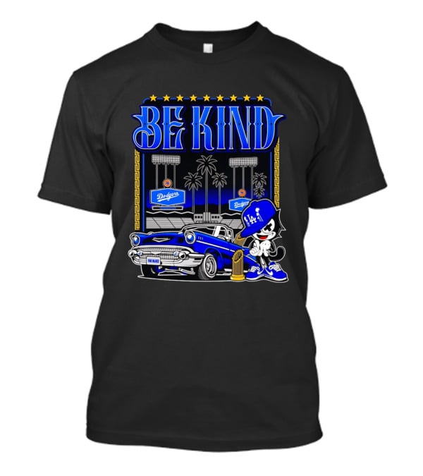Be Kind Los Angeles Dodgers LA 76 Free Baser Vintage Car Felix T-Shirt