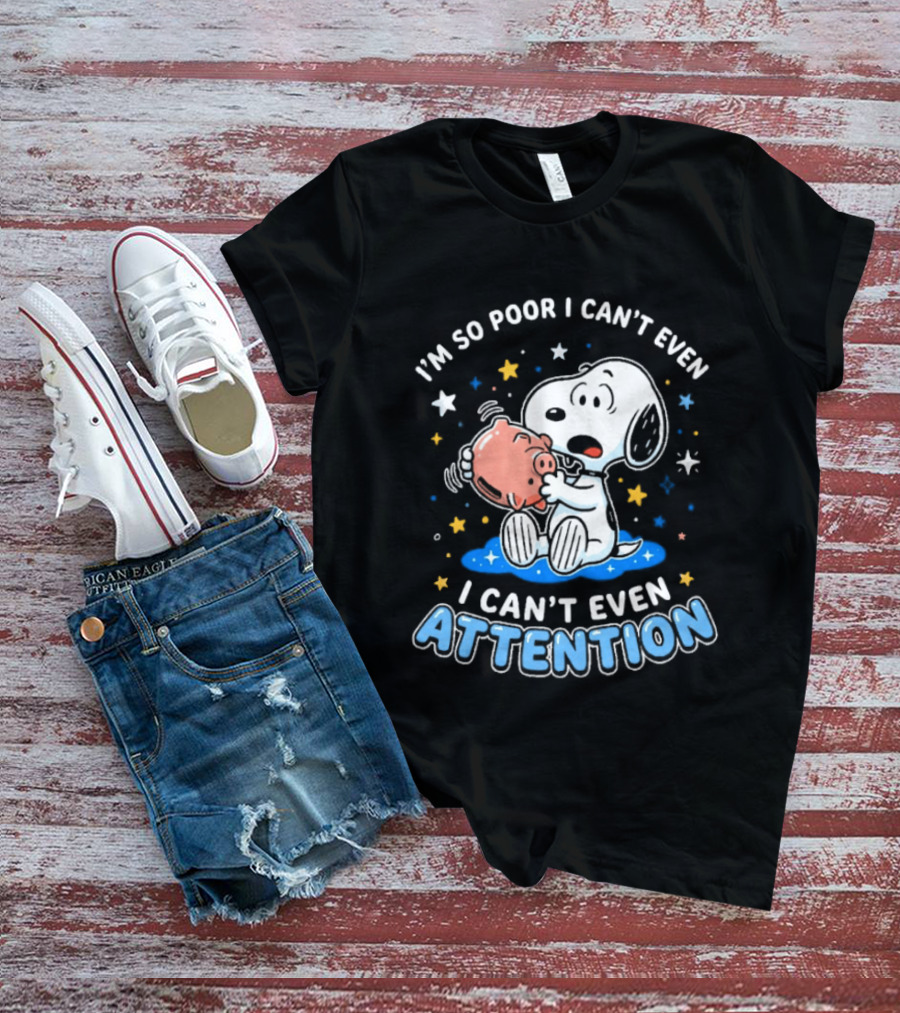 I'm So Poor I Can't Even Pay Attention Snoopy Piggy Bank Stars T-Shirt