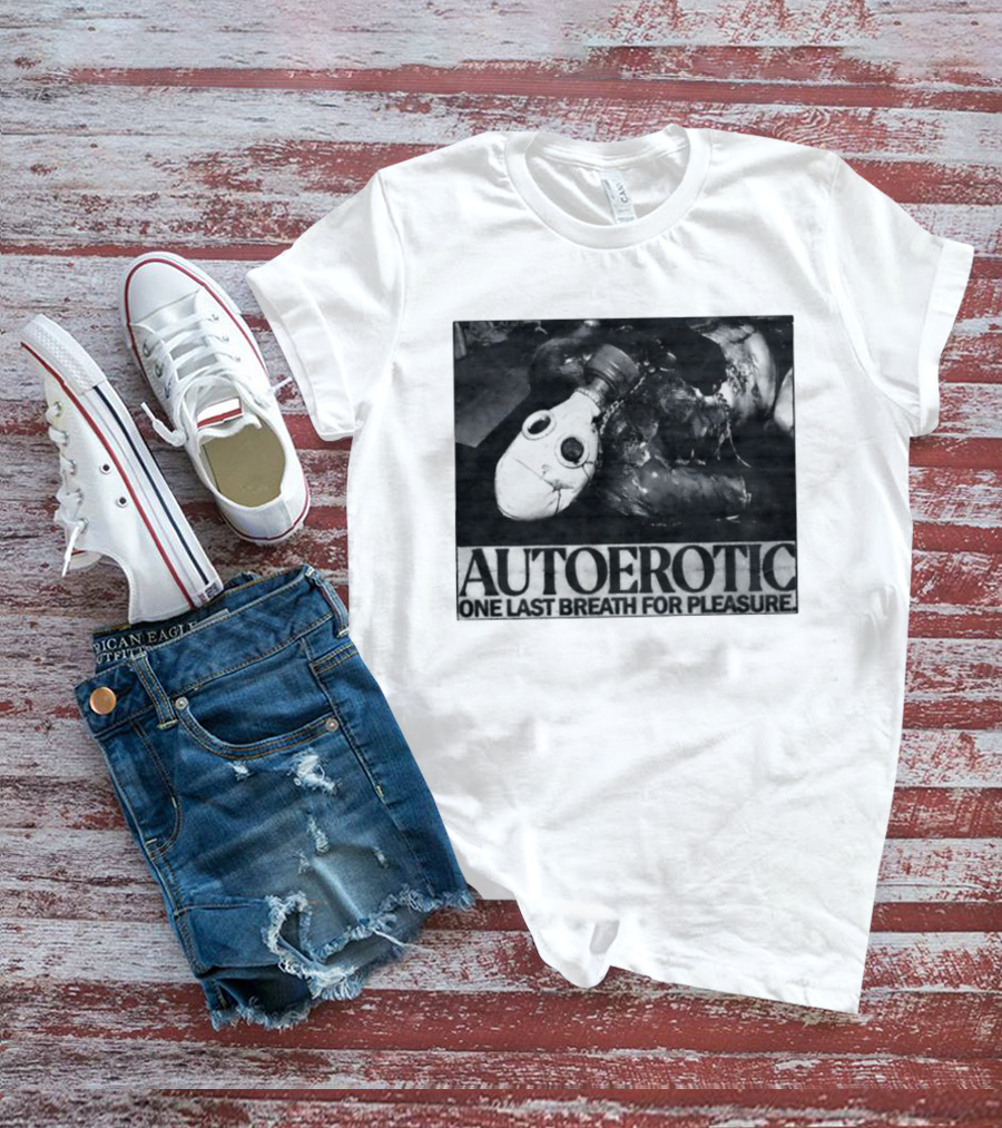 Autoerotic Gas Mask One Last Breath For Pleasure T-Shirt