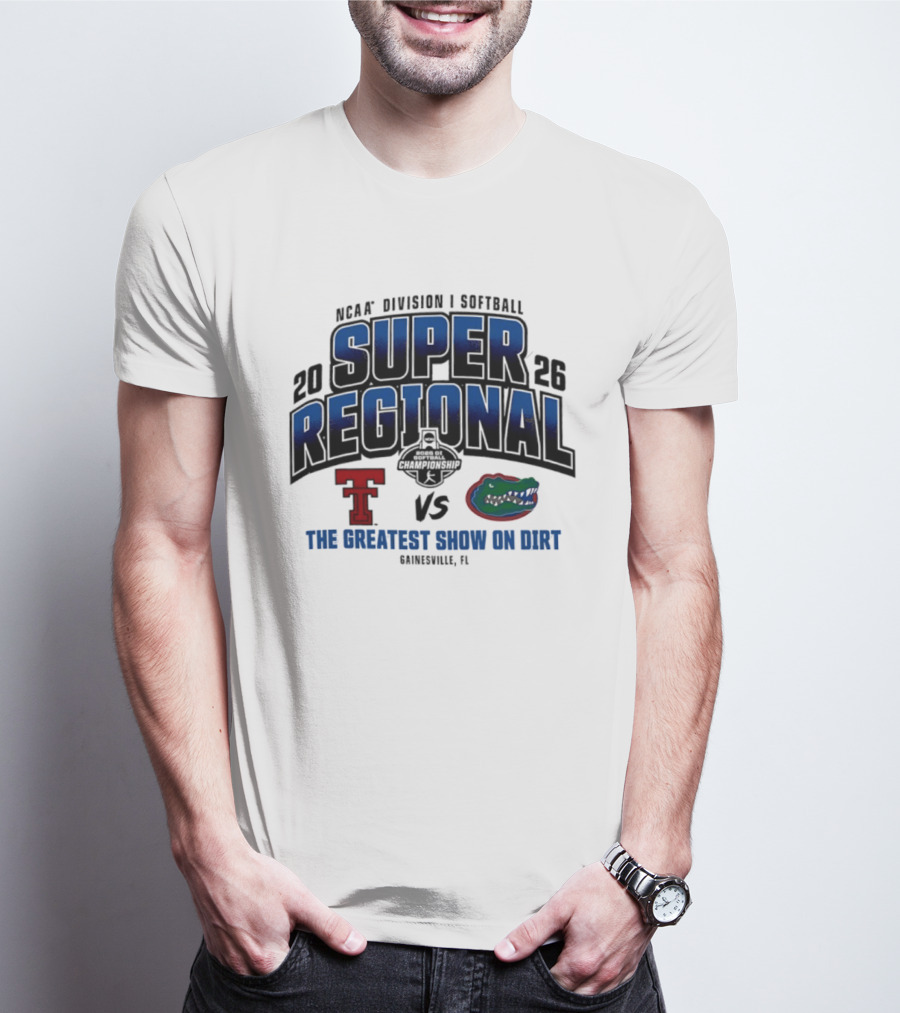 NCAA Division I Softball 2026 Super Regional Texas Tech Vs Florida The Greatest Show On Dirt Gainesville FL T-Shirt