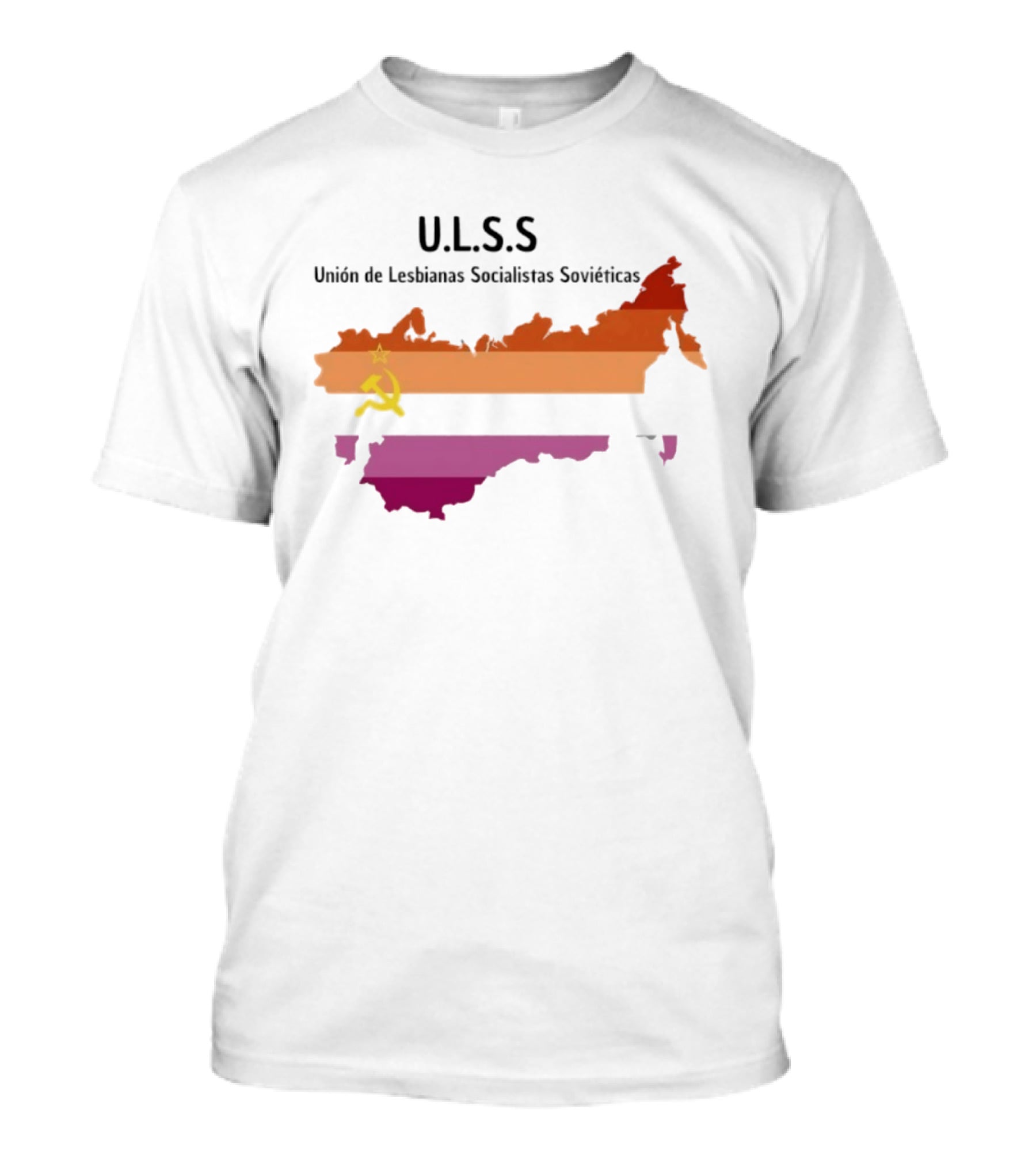 U.L.S.S. Unión De Lesbianas Socialistas Soviéticas Hammer And Sickle Soviet Union Map T-Shirt