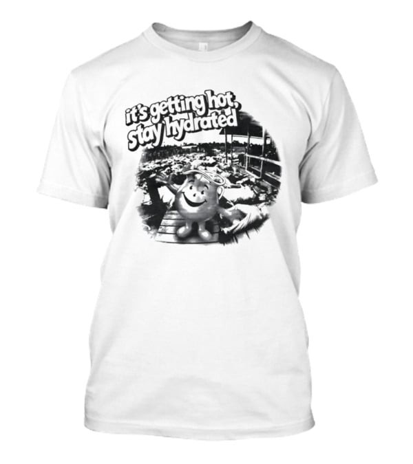It's Getting Hot Stay Hydrated Kool Aid Man T-Shirt