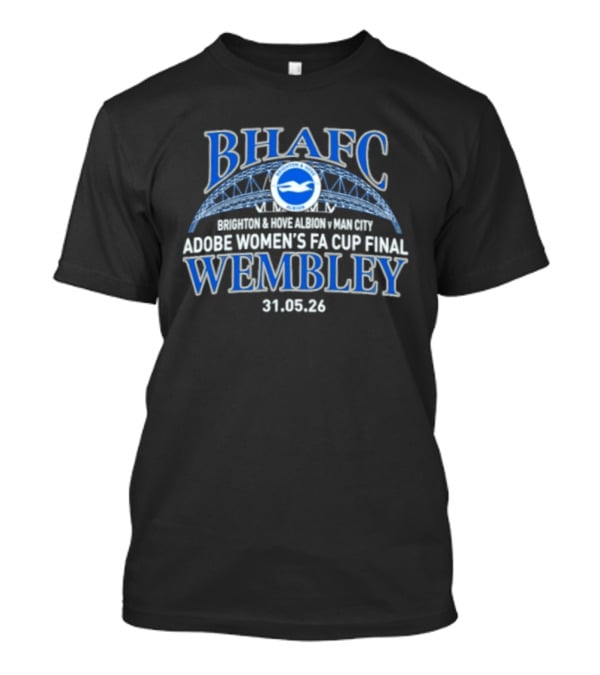 Brighton & Hove Albion Vs Manchester City Adobe Women's FA Cup Final Wembley 31.05.26 T-Shirt