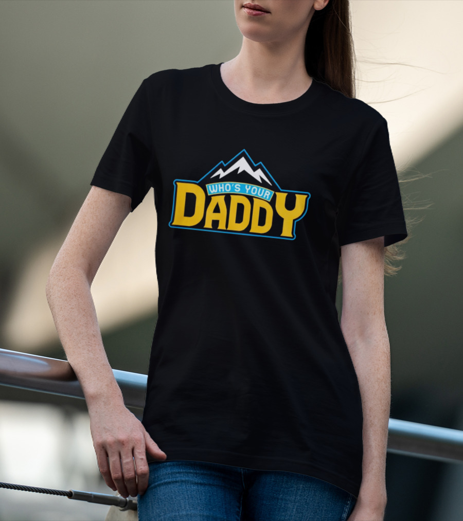 Who's Your Daddy Mountain Adventure T-Shirt