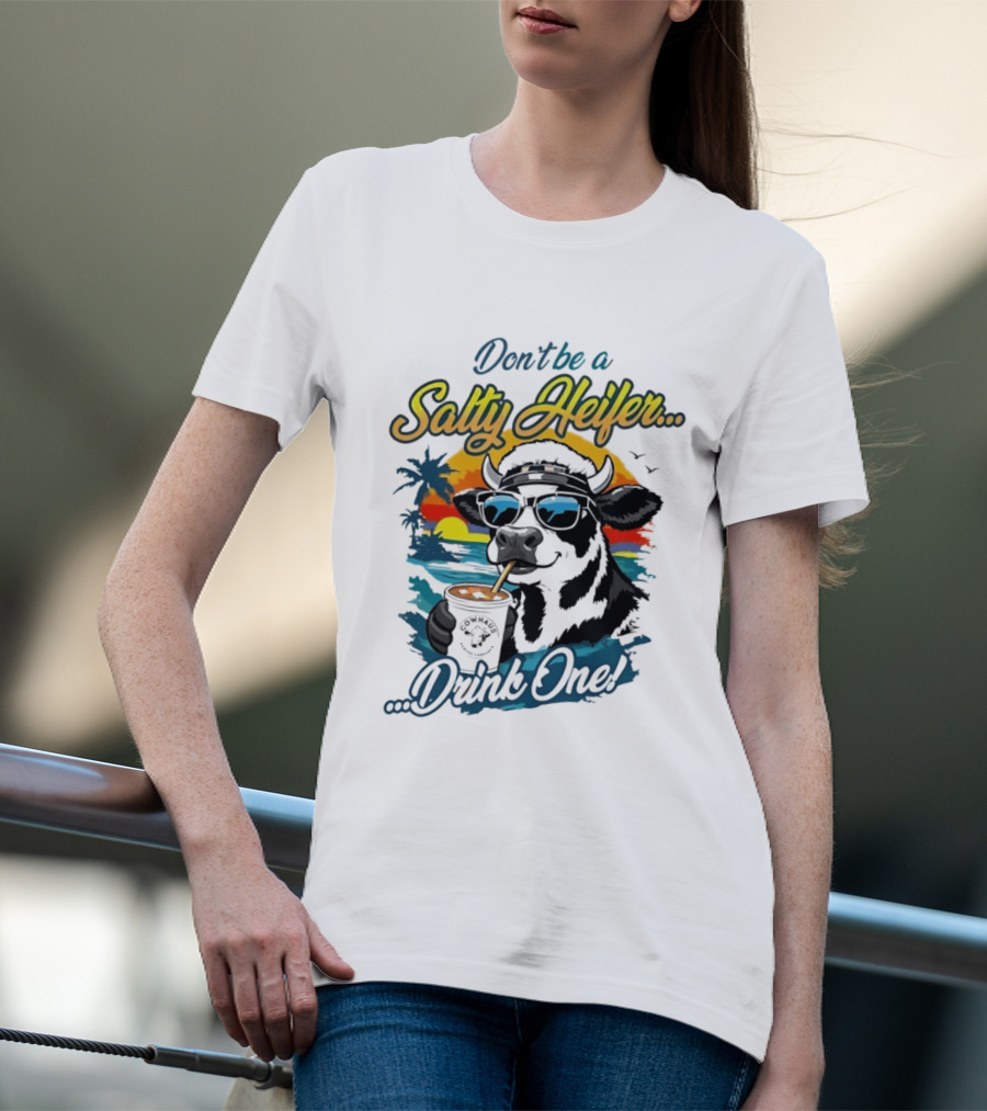 Don't Be A Salty Heifer Drink One Cow Tropical Sunset Beach T-Shirt