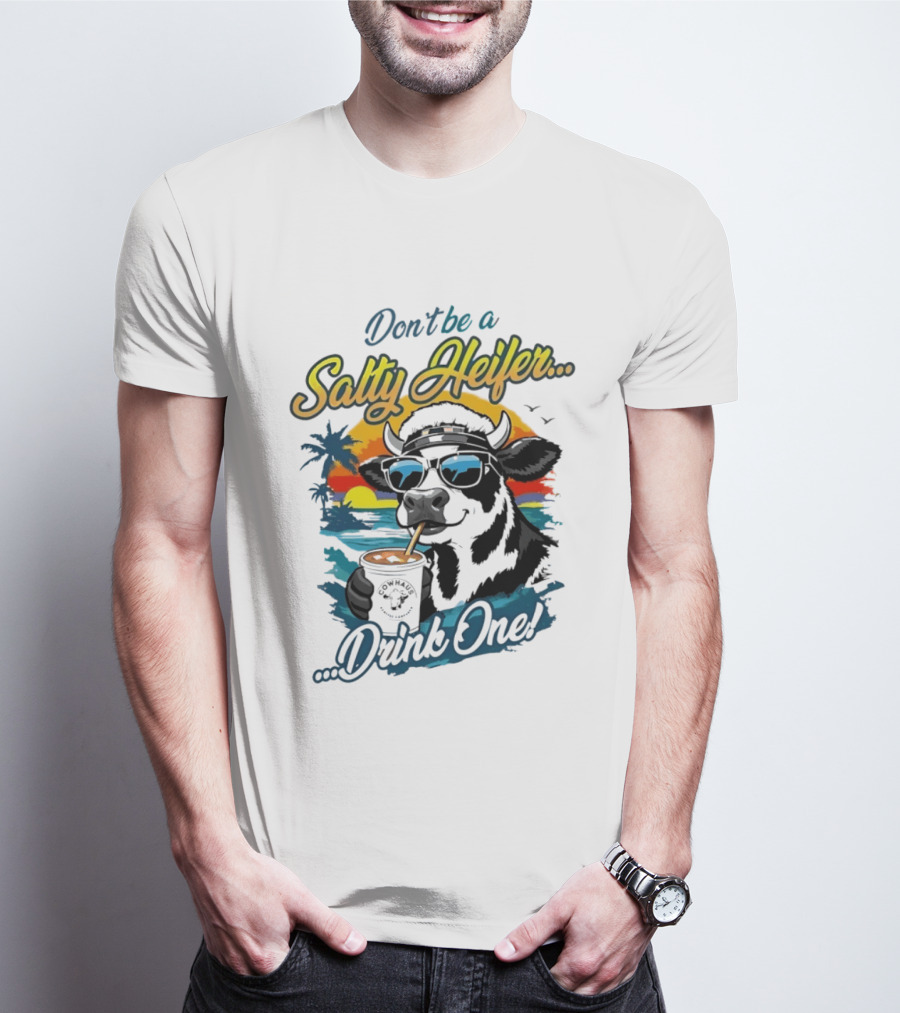 Don't Be A Salty Heifer Drink One Cow Tropical Sunset Beach T-Shirt