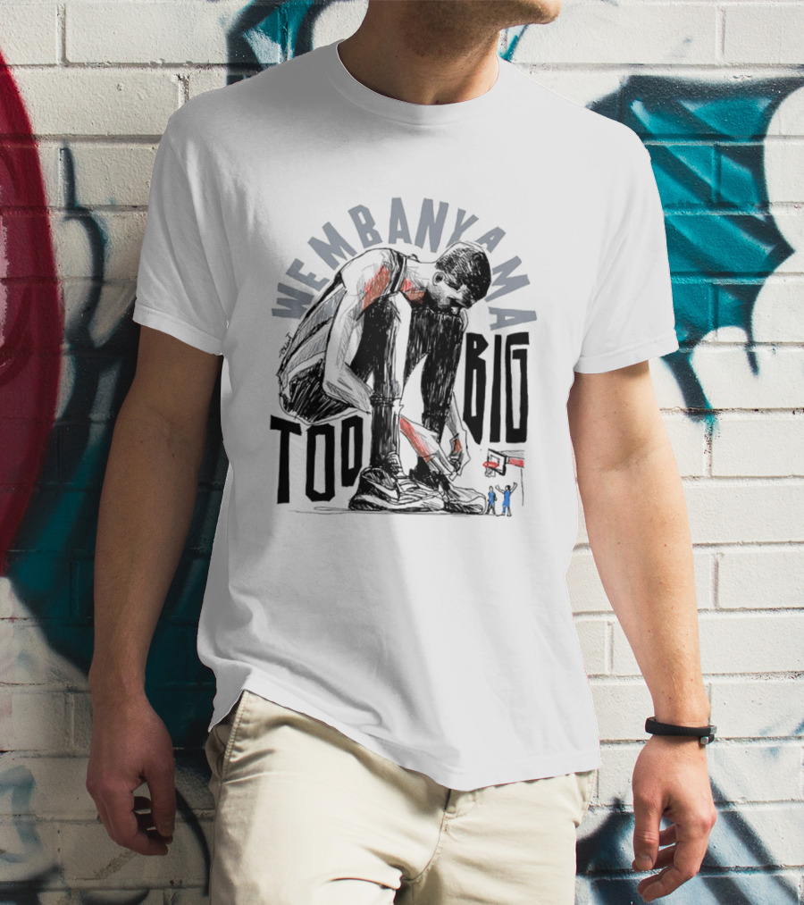Wembanyama San Antonio Spurs Too Big T-Shirt