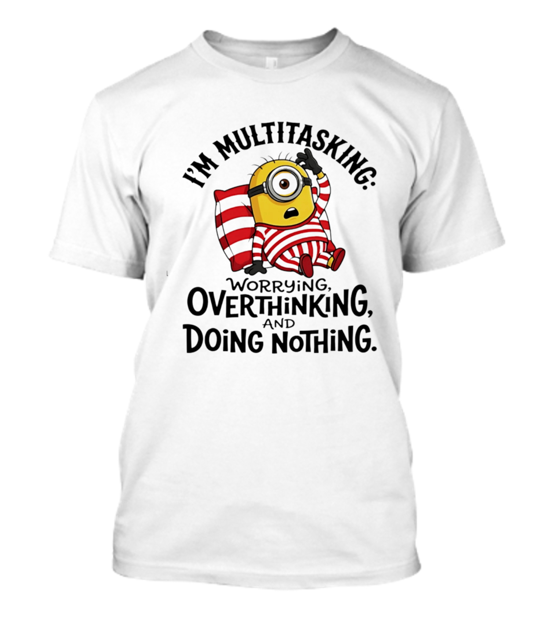 I'm Multitasking Worrying Overthinking Doing Nothing Minion T-Shirt