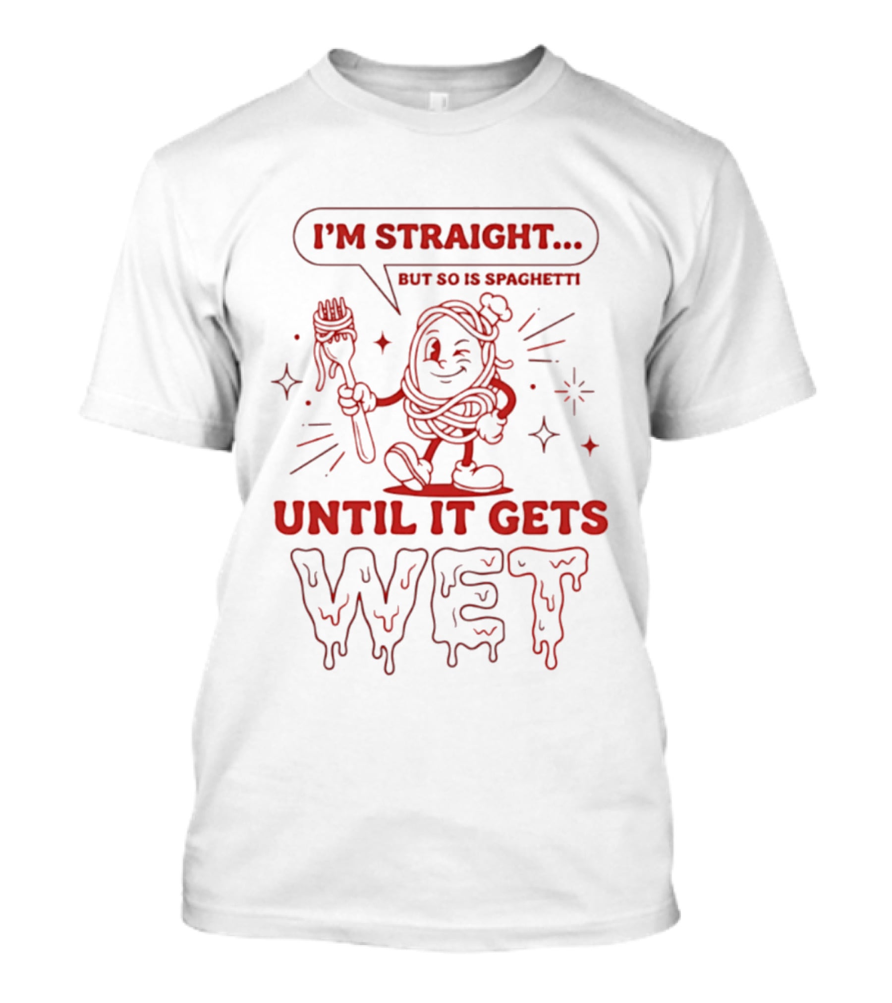 I'm Straight But So Is Spaghetti Until It Gets Wet Cartoon Noodles T-Shirt