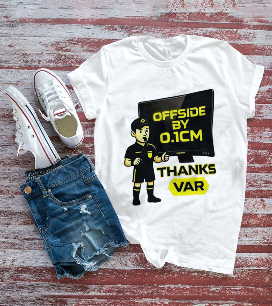 Offside By 0.1cm Thanks VAR T-Shirt