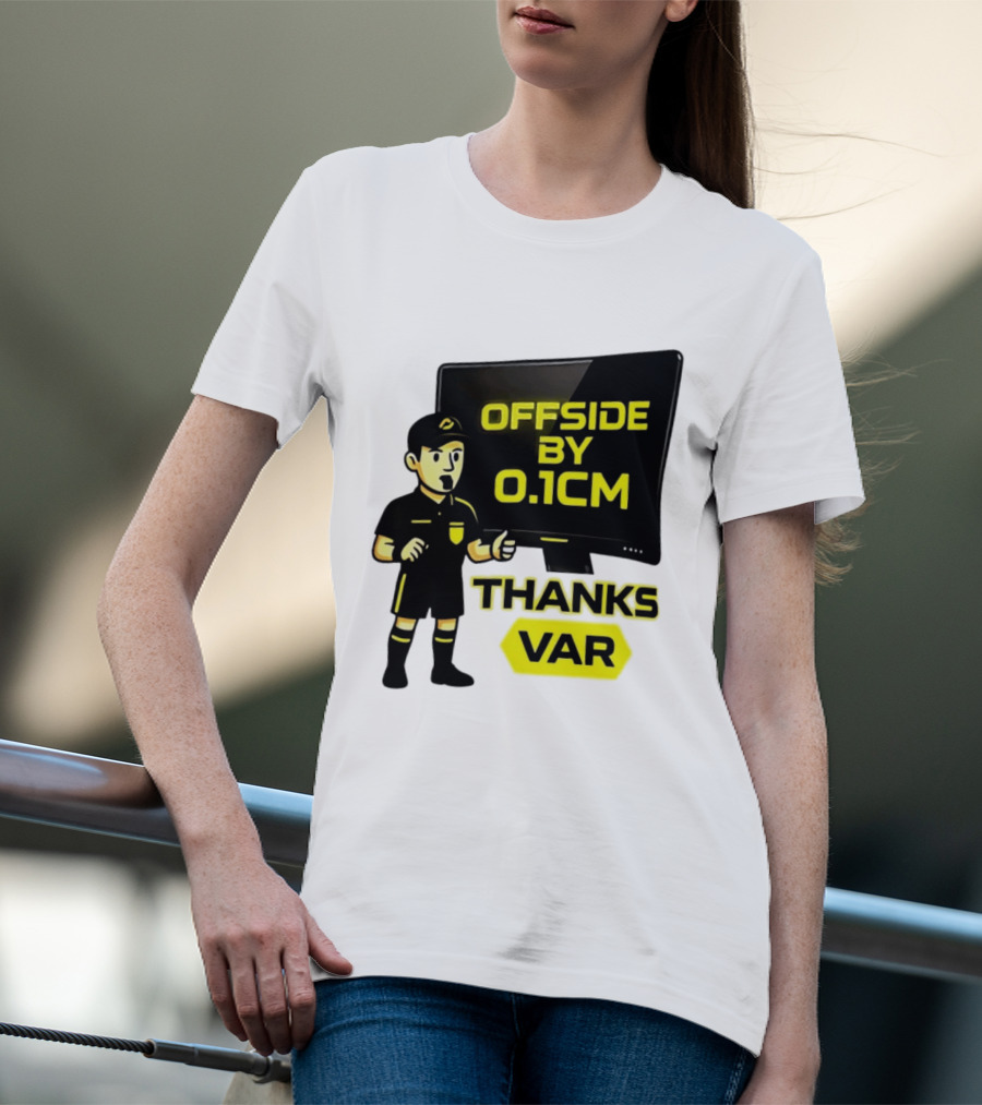 Offside By 0.1cm Thanks VAR T-Shirt