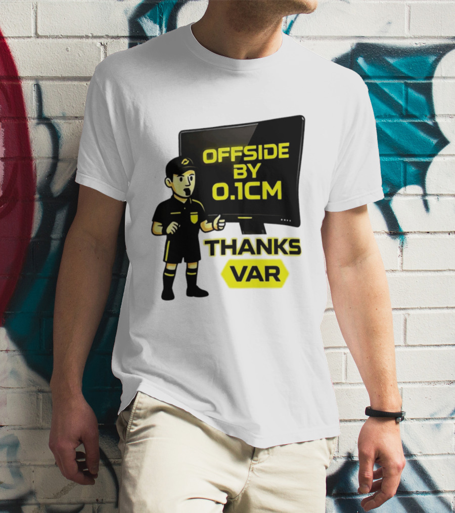 Offside By 0.1cm Thanks VAR T-Shirt