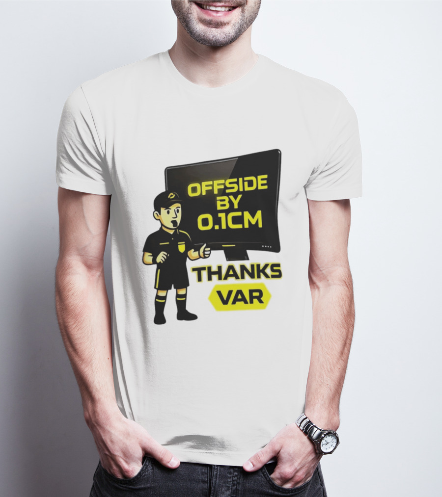Offside By 0.1cm Thanks VAR T-Shirt