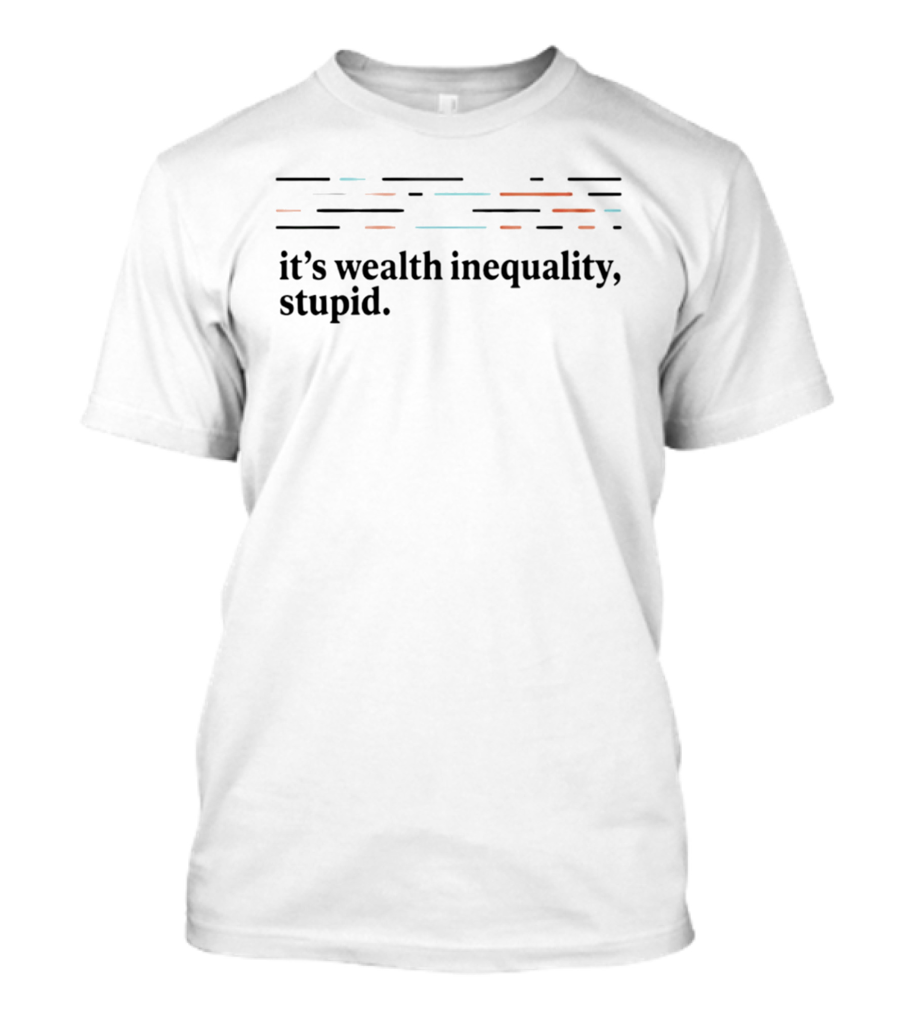 It's Wealth Inequality Stupid Stripes T-Shirt