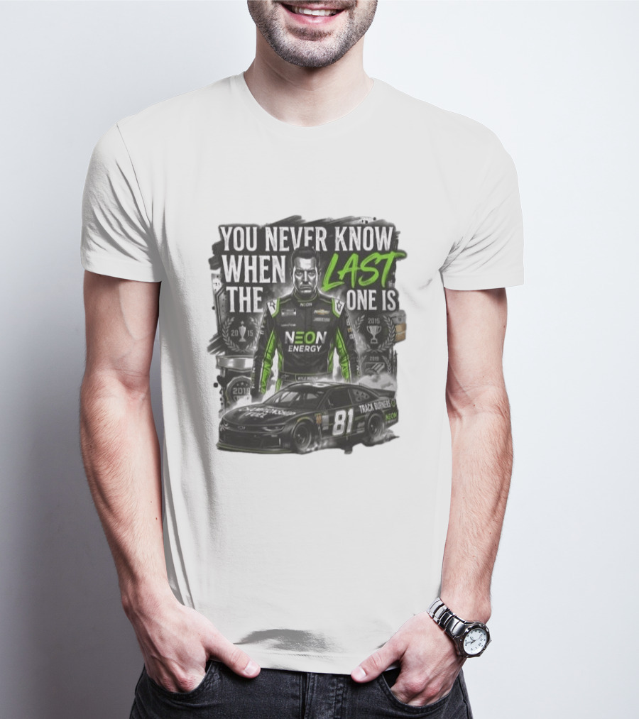 You Never Know When The Last One Is Neon Energy Racing 81 Track Burner T-Shirt