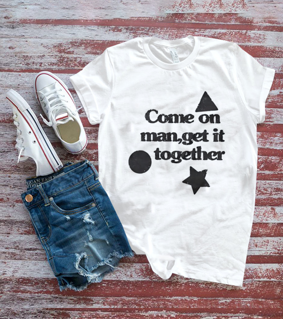 Come On Man Get It Together Circle Triangle Star T-Shirt