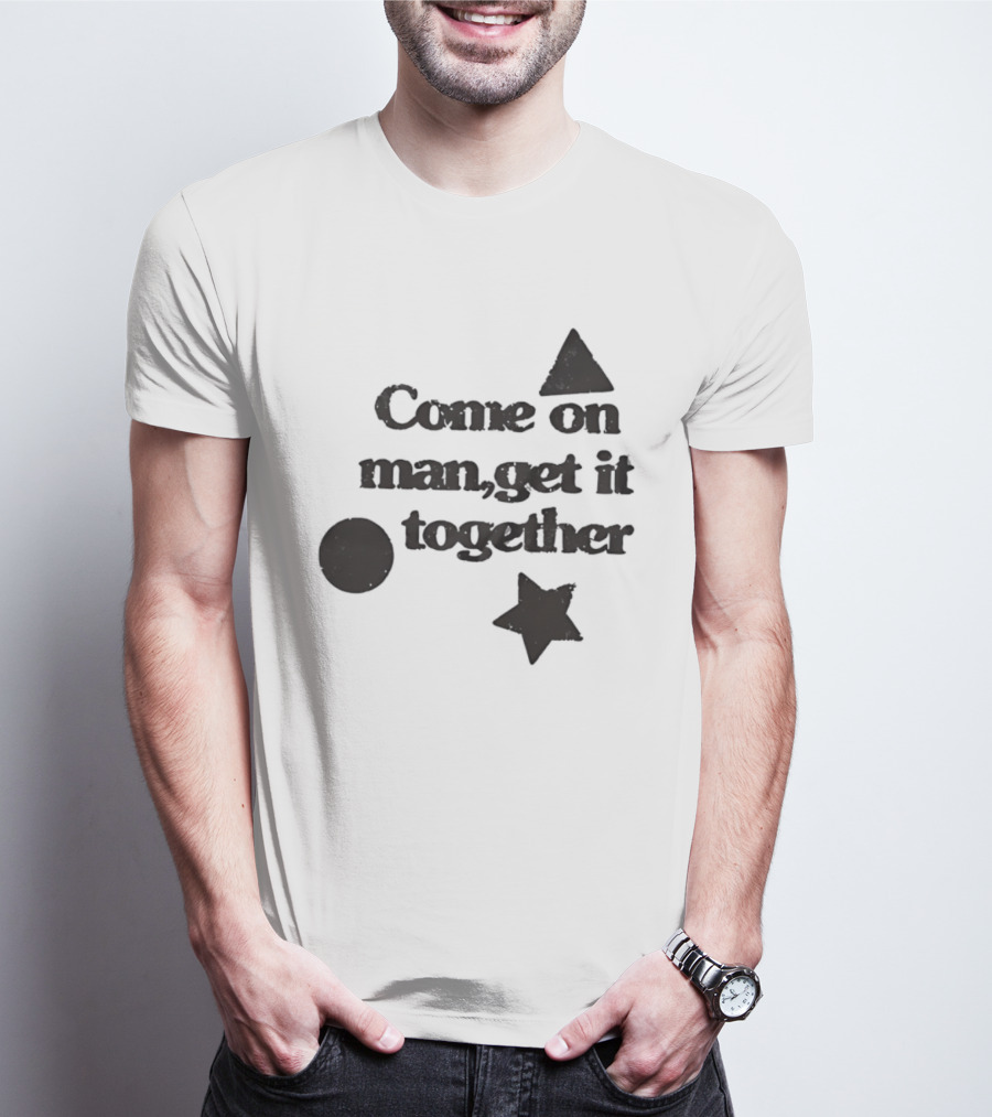 Come On Man Get It Together Circle Triangle Star T-Shirt