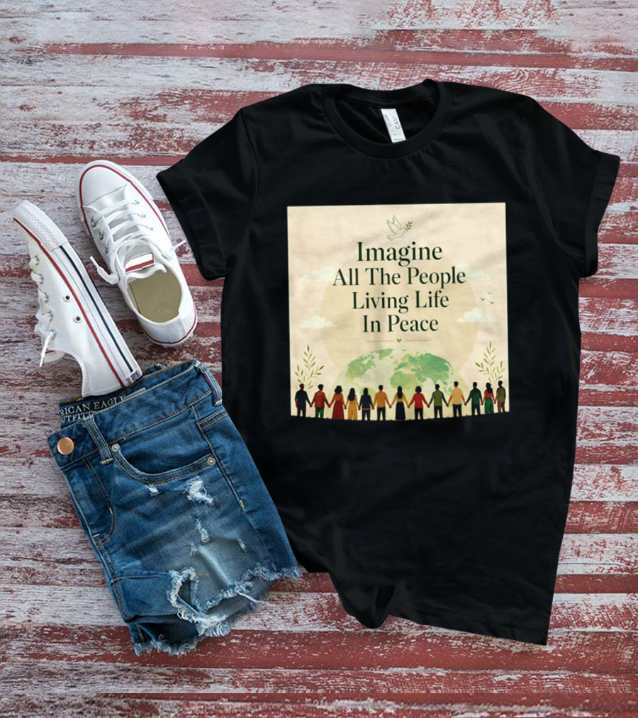 Imagine All The People Living Life In Peace Dove Earth Unity T-Shirt