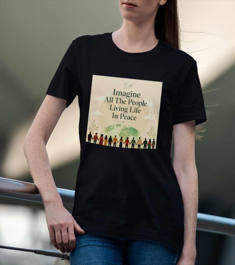 Imagine All The People Living Life In Peace Dove Earth Unity T-Shirt