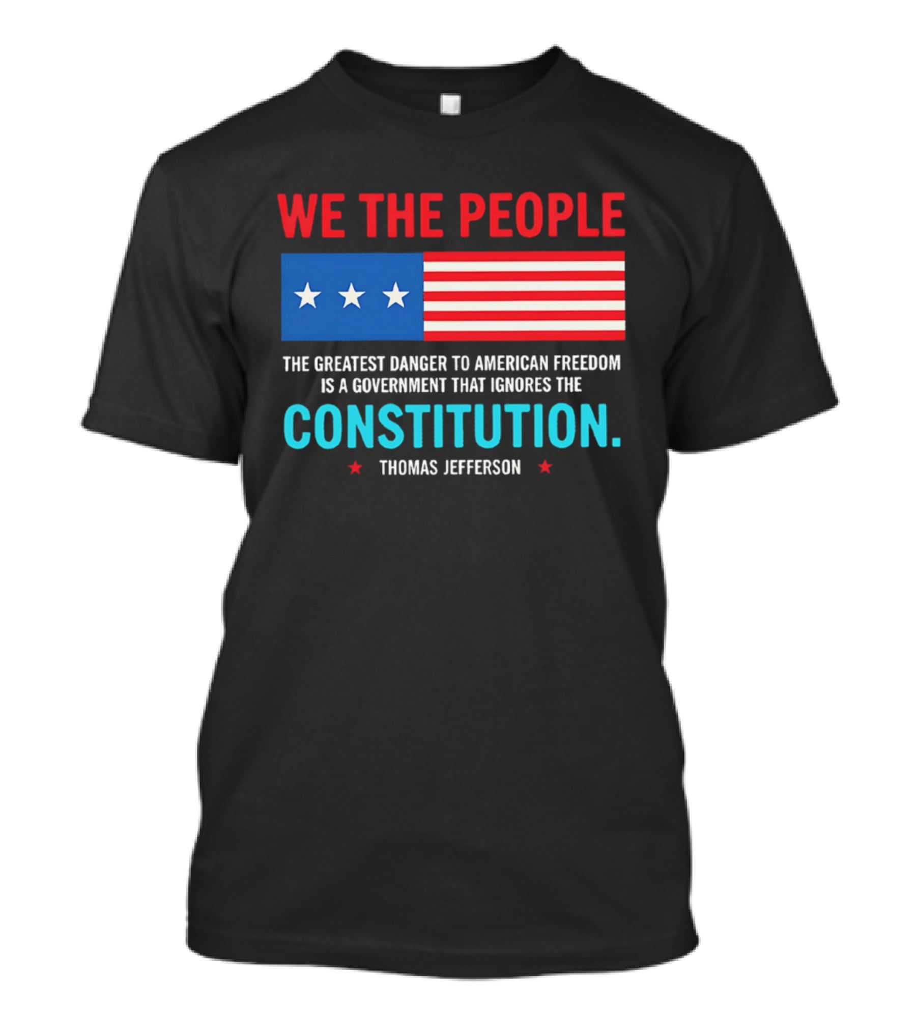 We The People Flag American Freedom Constitution Thomas Jefferson T-Shirt