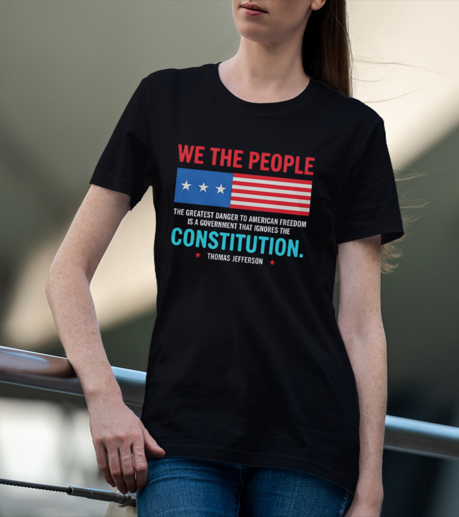 We The People Flag American Freedom Constitution Thomas Jefferson T-Shirt