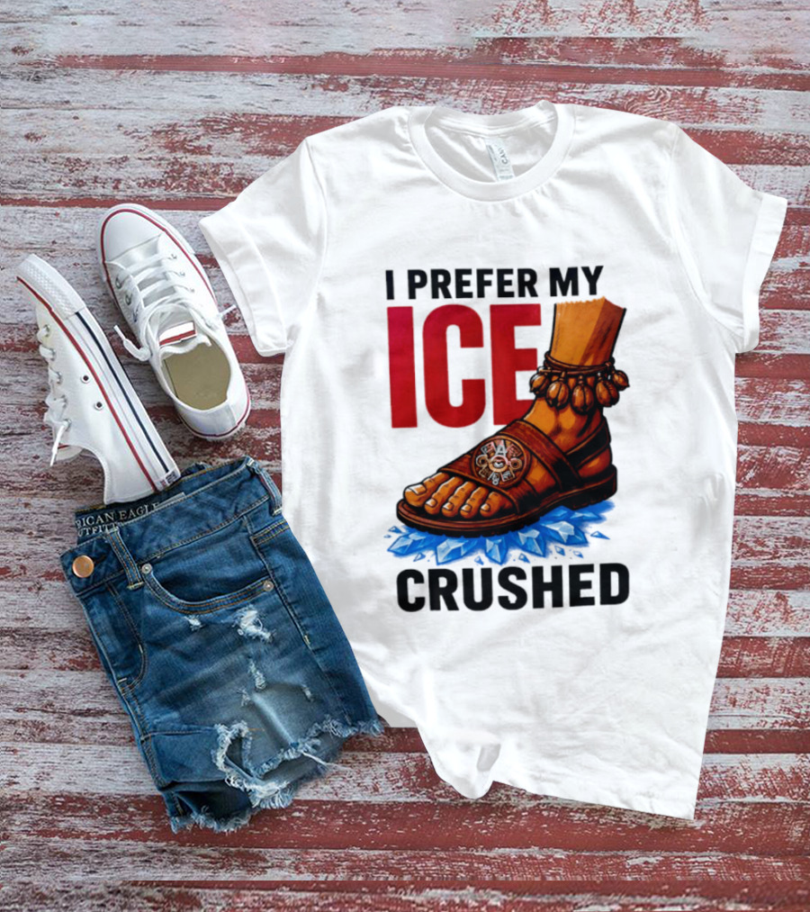 I Prefer My Ice Crushed Foot Step T-Shirt