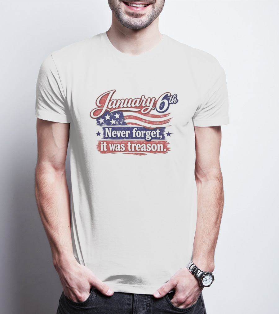 January 6th Never Forget It Was Treason US Flag T-Shirt