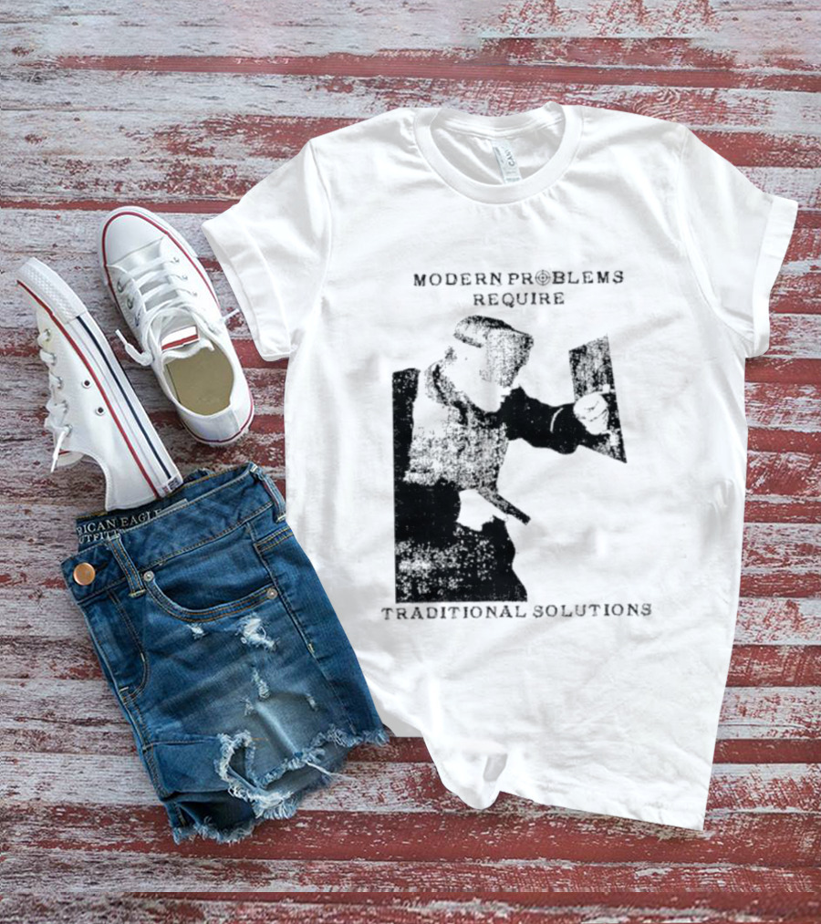 Modern Problems Require Traditional Solutions Nostalgic Warrior T-Shirt