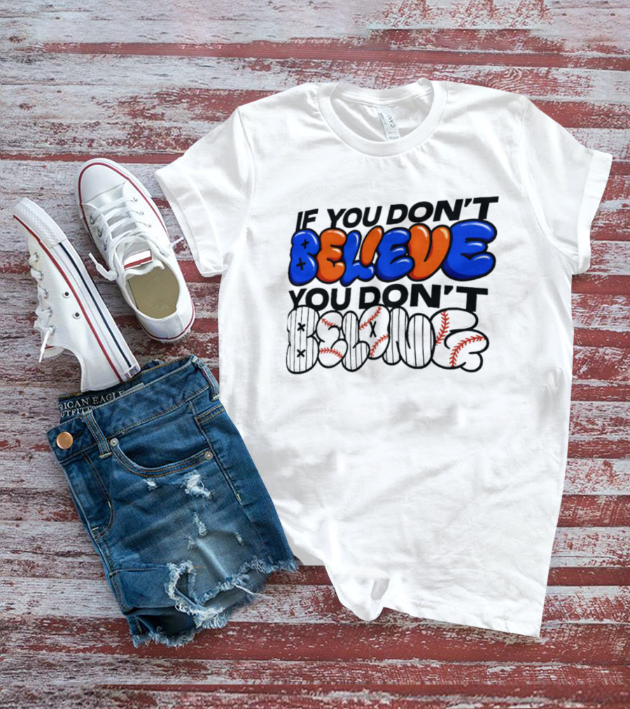 New York Knicks If You Don't Believe You Don't Belong T-Shirt