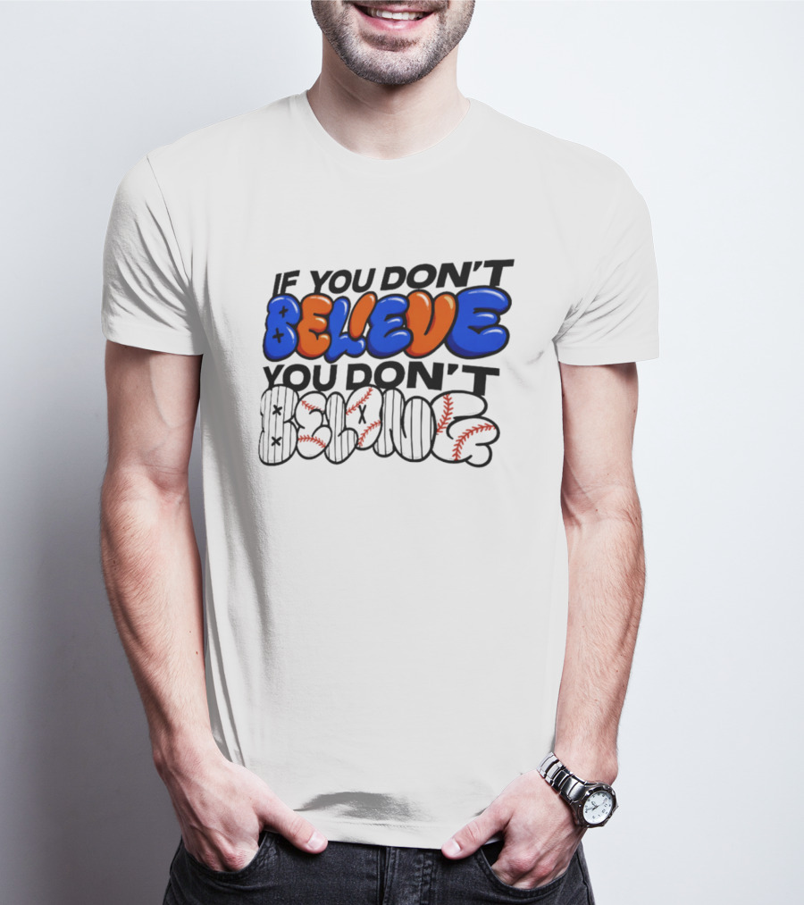New York Knicks If You Don't Believe You Don't Belong T-Shirt