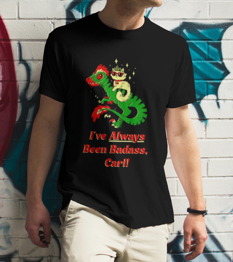 Princess Cat Riding Velociraptor Mongo I've Always Been Badass Carl T-Shirt