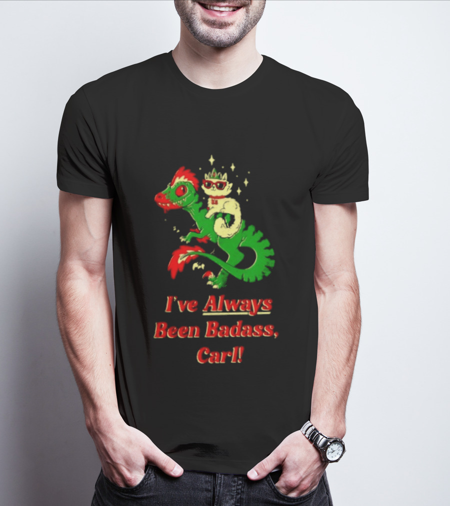 Princess Cat Riding Velociraptor Mongo I've Always Been Badass Carl T-Shirt