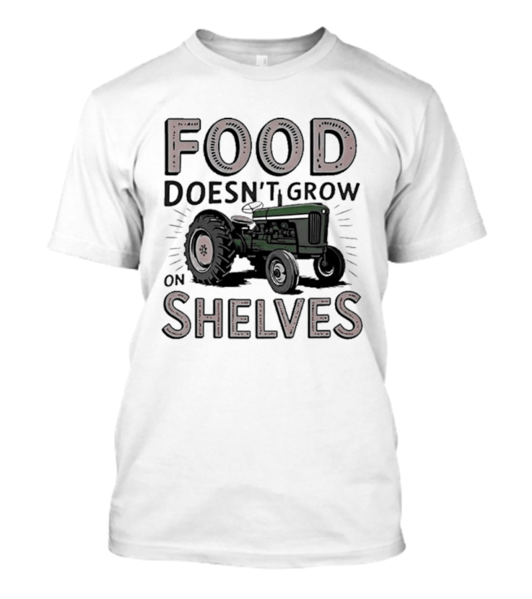 Food Doesn't Grow On Shelves Tractor Farming T-Shirt