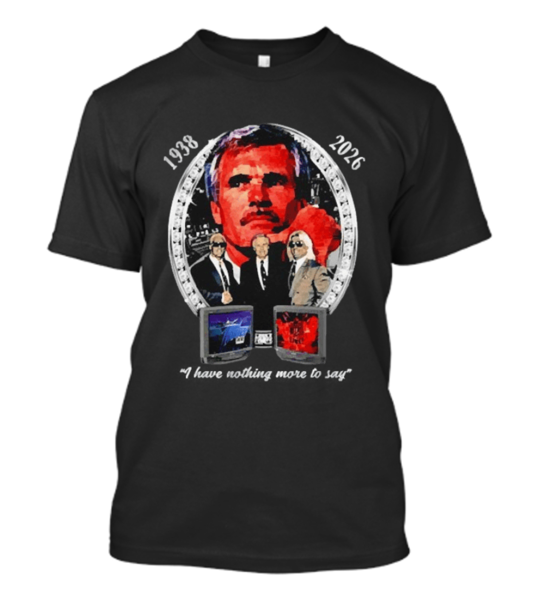 Ted Turner 1938 2026 I Have Nothing More To Say Television Mogul Legacy T-Shirt
