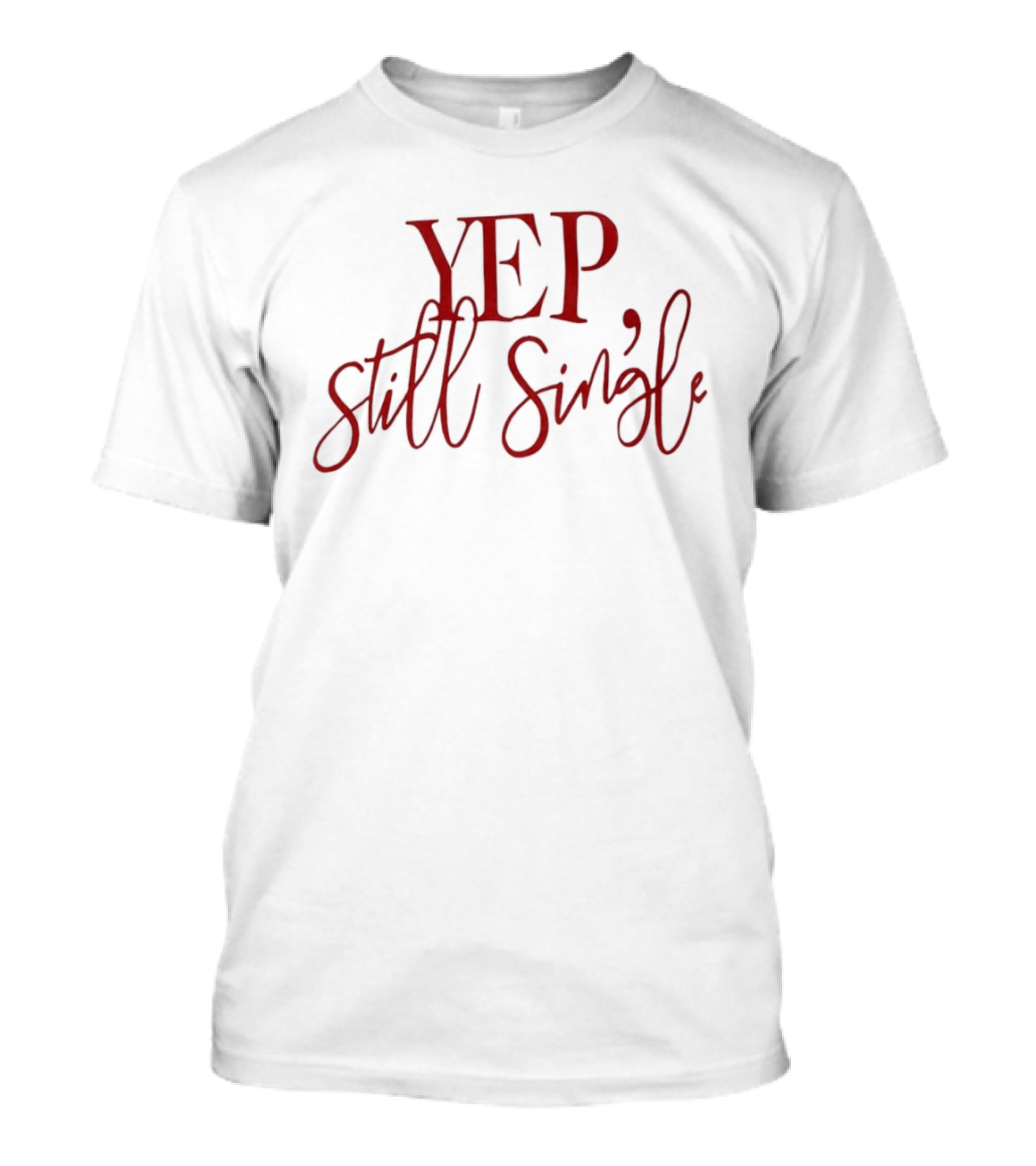 Yep Still Single Red T-Shirt