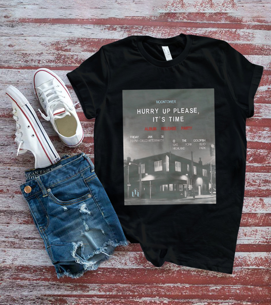 Moontower Hurry Up Please It's Time Album Release Party The Goldfish Highland Park January 30 2026 T-Shirt