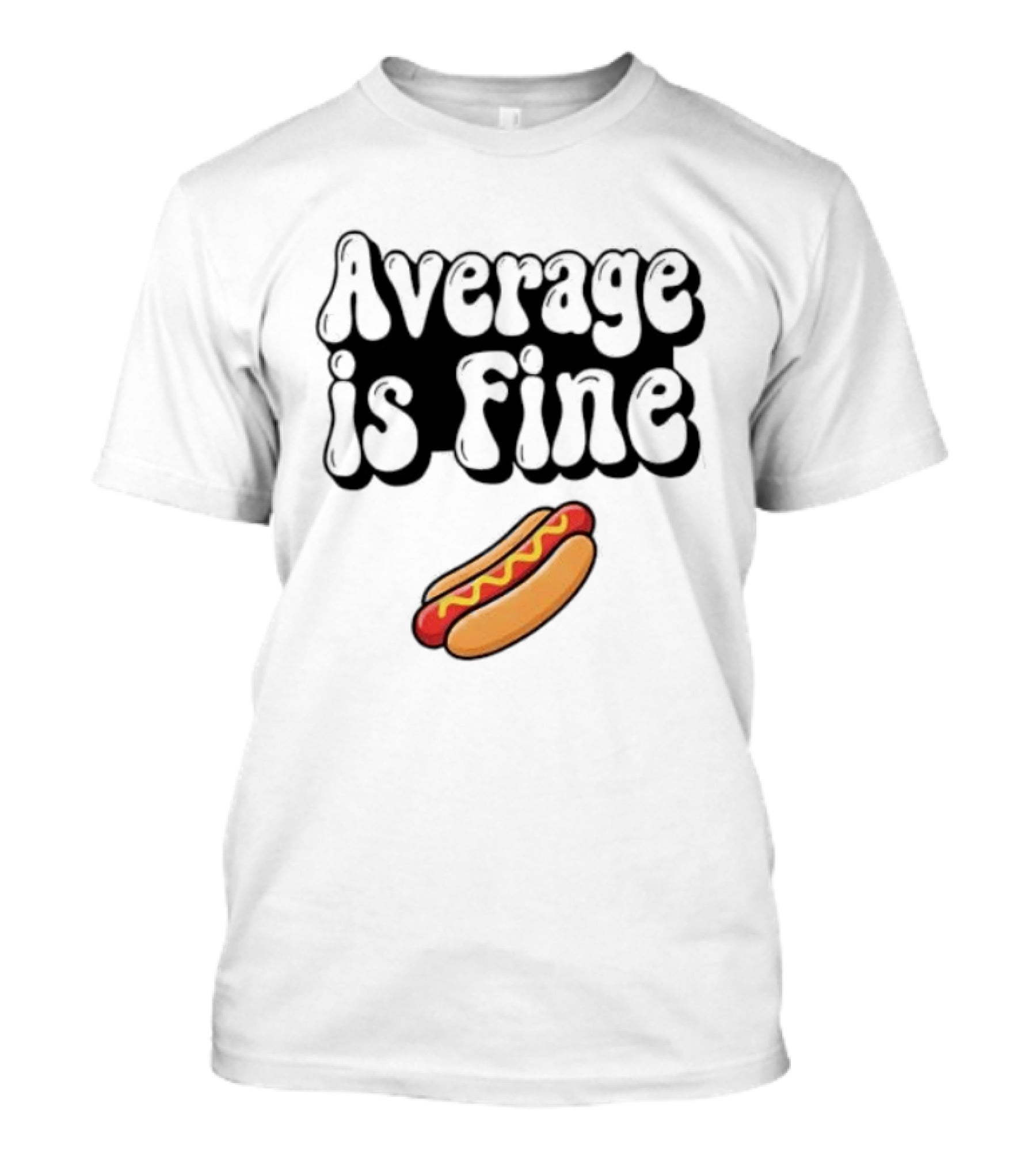 Average Is Fine Funny Hot Dog T-Shirt