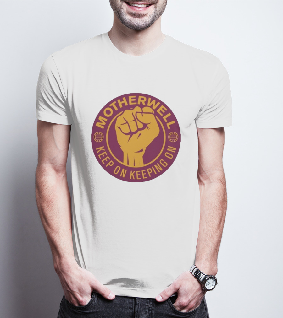 Motherwell Keep On Keeping On Fist Emblem Football Team T-Shirt