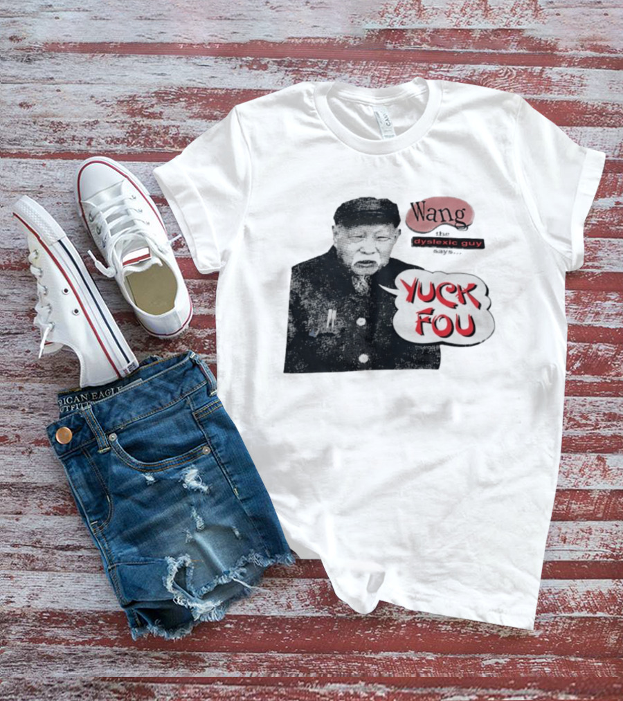 Wang Dyslexic Guy Yuck Fou T-Shirt